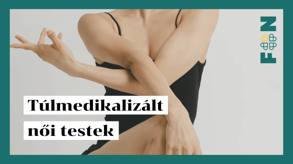 Túlmedikalizált Női testek