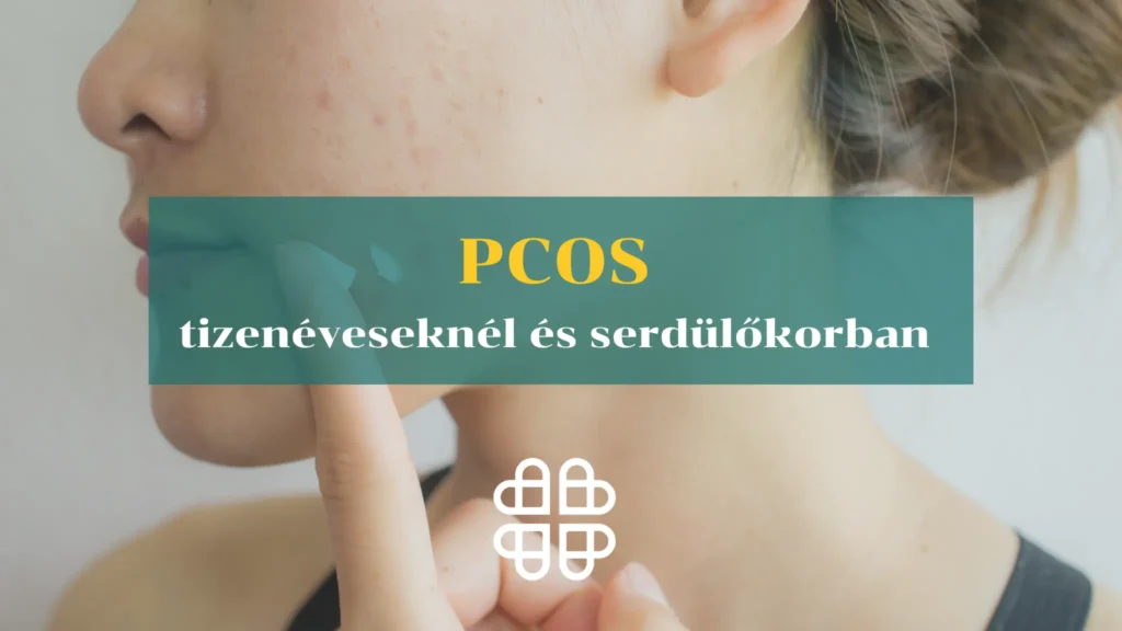 PCOS tizenéveseknél és serdülőkorban – Funkcionális orvoslás