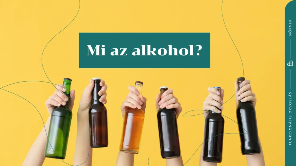 Alkohol hatása a hormonokra: Mi az alkohol?