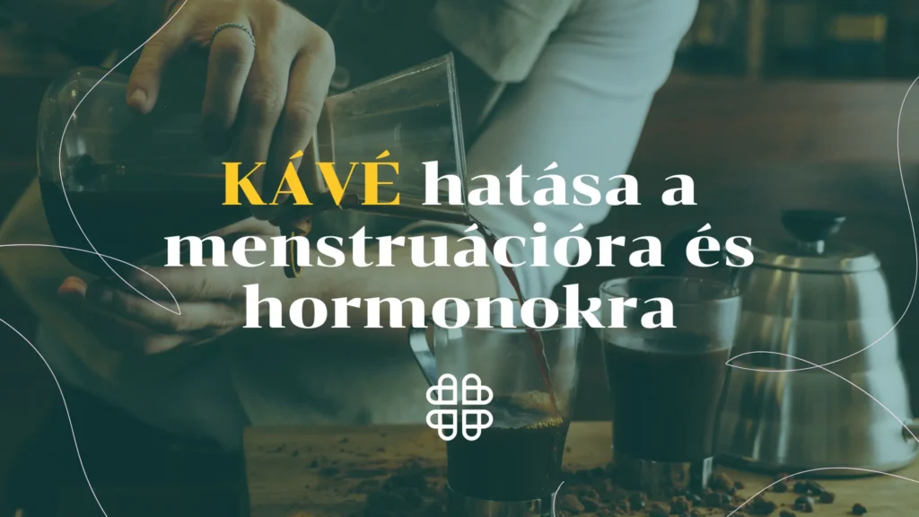 Kávé hatása a menstruációra és hormonokra – Funkcionális orvoslás